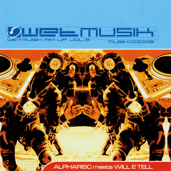 baixar álbum Various - Alpharisc Will E Tell Wetmusik Mix Up Volume 3 Live The Forum