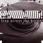 Cover of Step Across The Border, 2005, File