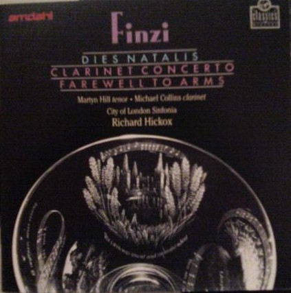 ladda ner album Finzi Martyn Hill Michael Collins , City Of London Sinfonia, Richard Hickox - Dies Natalis Clarinet Concerto Farewell To Arms