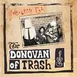 Cover of The Donovan Of Trash, 2014, CD