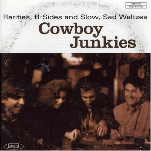 Album herunterladen Cowboy Junkies - Rarities B Sides And Slow Sad Waltzes