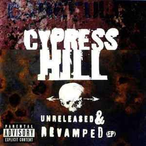 Unreleased & Revamped (EP) - Cypress Hill
