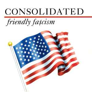 Friendly Fa$cism - Consolidated