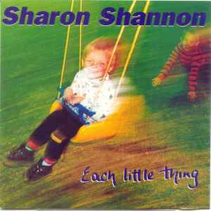 Sharon Shannon - Each Little Thing
