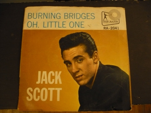 Jack Scott – Burning Bridges / Oh, Little One (1960, Vinyl) - Discogs
