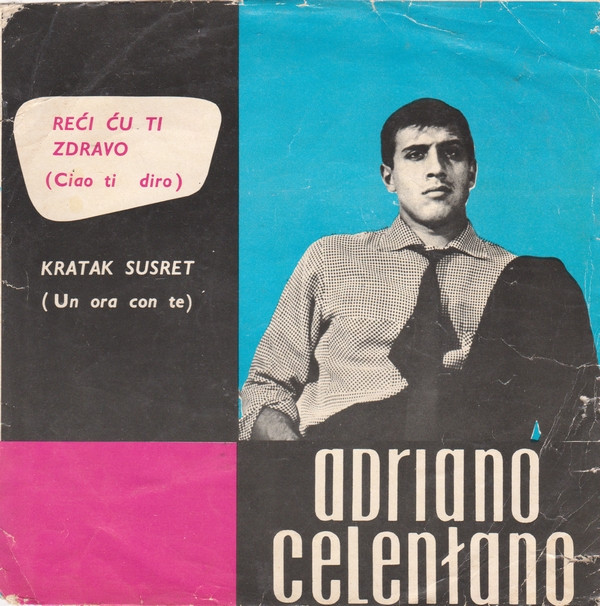 last ned album Adriano Celentano - Reći Ću Ti Zdravo Ciao Ti Diro