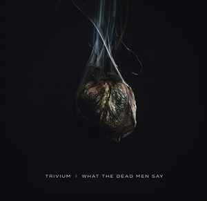 What The Dead Men Say - Trivium