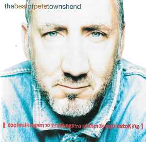 Pete Townshend - The Best Of Pete Townshend (Coolwalkingsmoothtalkingstraightsmokingfirestoking)