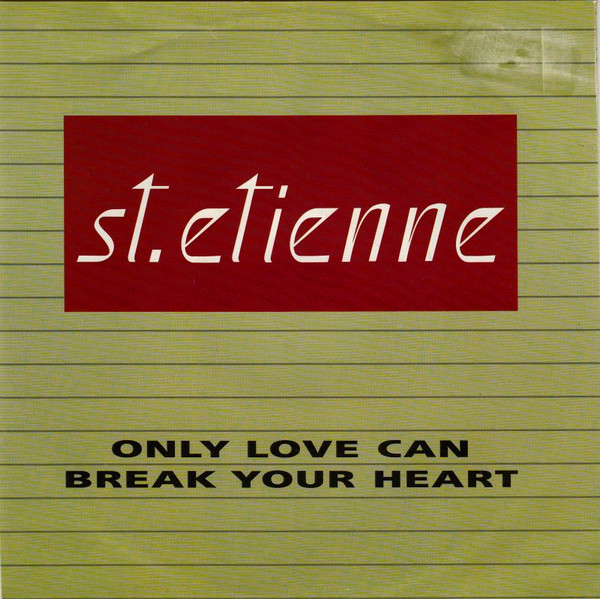 St. Etienne – Only Love Can Break Your Heart (1991, Small Center Hole,  Vinyl) - Discogs