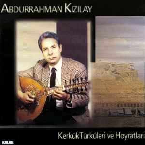 Abdurrahman Kızılay - Kerkük Türküleri Ve Hoyratları album cover