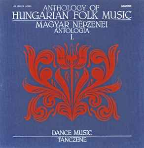 Various - Magyar Népzenei Antológia - Tánczene I. = Anthology Of Hungarian Folk Music I. - Dance Music album cover