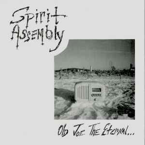 Old Joe The Eternal... - Spirit Assembly