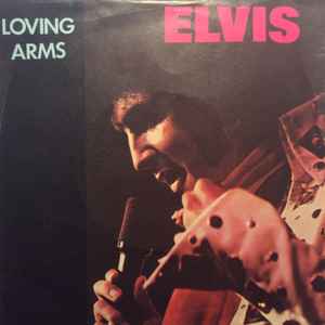 Loving Arms  - Elvis