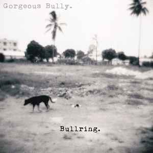 Gorgeous Bully - Bullring album cover