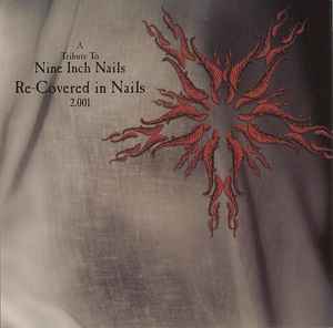 Various - Re-Covered In Nails 2.001: A Tribute To Nine Inch Nails album cover