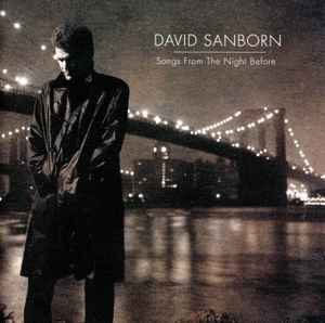 Songs From The Night Before - David Sanborn