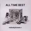 Nobodyknows+ - All Time Best