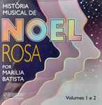 Historia Musical De Noel Rosa Por Marilia Batista Vols 1 & 2 CD