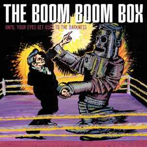 The Boom Boom Box - Until Your Eyes Get Used To The Darkness album cover
