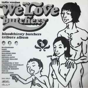 Various - We Love Butchers (Indie Version) - Bloodthirsty Butchers