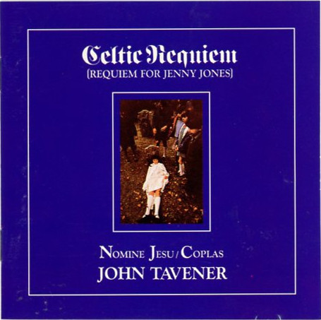 John Tavener - Celtic Requiem (Requiem For Jenny Jones) | Releases | Discogs