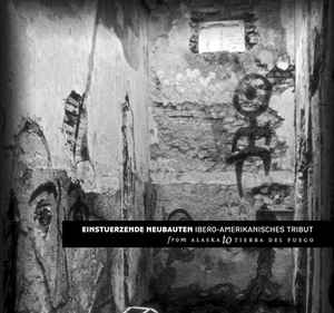 Portada de album Various - Einstuerzende Neubauten - Ibero-Amerikanisches Tribut - From Alaska To Tierra Del Fuego