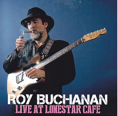 last ned album Roy Buchanan - Live At Lonestar Cafe