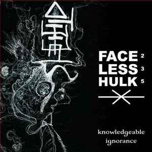 Faceless Hulk - Knowledgeable Ignorance album cover