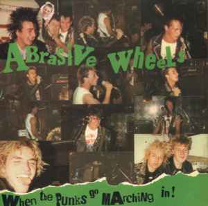 When The Punks Go Marching In ! - Abrasive Wheels