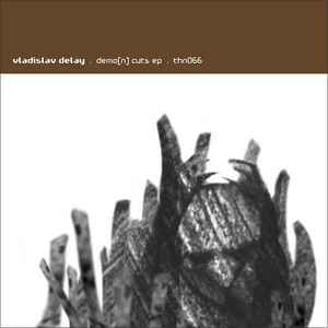 Vladislav Delay - Demo(n) Cuts EP
