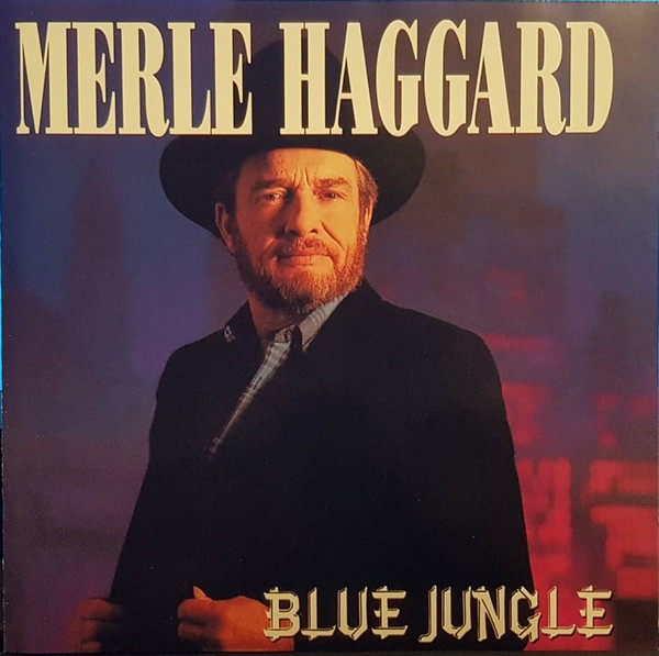 Merle Haggard – Blue Jungle (1990, CD) - Discogs