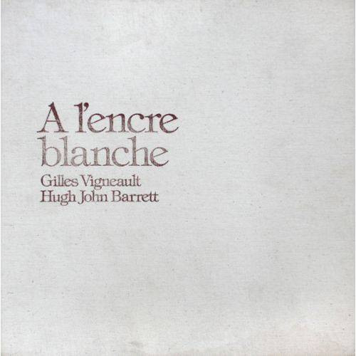 descargar álbum Gilles Vigneault, Hugh John Barrett - A LEncre Blanche