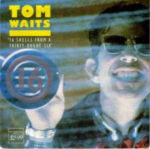 Tom Waits - 16 Shells From A Thirty-Ought-Six album cover