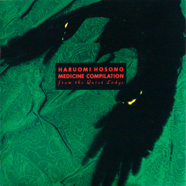 Hosono Haruomi - Medicine Compilation From The Quiet Lodge 