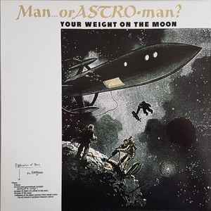 Man Or Astro-Man? - Your Weight On The Moon album cover