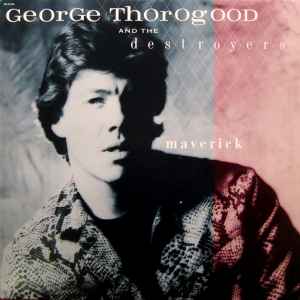 George Thorogood & The Destroyers - Maverick