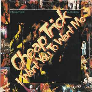Cheap Trick - I Want You To Want Me