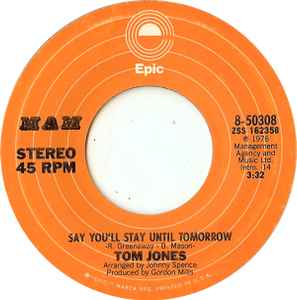 Say You'll Stay Until Tomorrow - Tom Jones