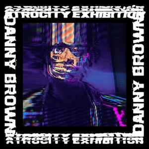 Danny Brown (2) - Atrocity Exhibition