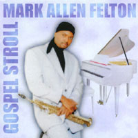 ladda ner album Mark Allen Felton - Gospel Stroll