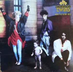 Thompson Twins – Here's To Future Days (1985, Vinyl) - Discogs