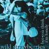 Wild Strawberries - Bet You Think I'm Lonely