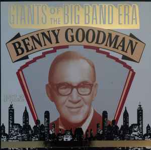Benny Goodman - Giants Of The Big Band Era album cover
