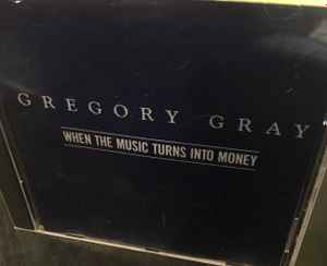 Gregory Gray - When The Music Turns Into Money album cover
