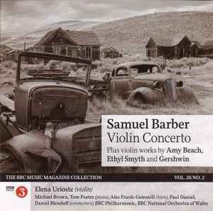Samuel Barber Violin Concerto Plus Violin Works By Amy Beach, Ethyl Smyth And Gershwin - Samuel Barber, Amy Beach, Ethyl Smyth, Gershwin, Elena Urioste
