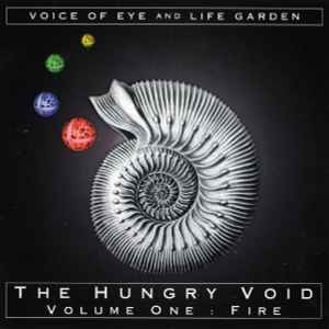The Hungry Void - Volume One: Fire - Voice Of Eye And Life Garden