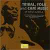 Various - Tribal, Folk And Café Music Of West Africa 