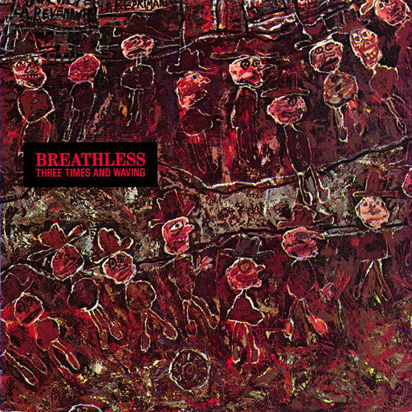 Breathless – Three Times And Waving (1987, Vinyl) - Discogs