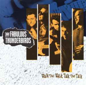 The Fabulous Thunderbirds - Walk That Walk, Talk That Talk album cover