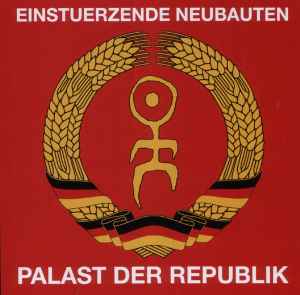 Einstürzende Neubauten - Palast Der Republik album cover